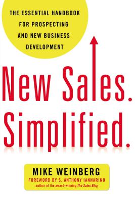 Cover Image for The New Sales. Simplified.: The Essential Handbook for Prospecting and New Business Development -- Mike Weinberg, Paperback