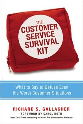 Cover Image for The Customer Service Survival Kit: What to Say to Defuse Even the Worst Customer Situations -- Richard Gallagher, Paperback