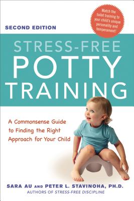 Cover Image for Stress-Free Potty Training: A Commonsense Guide to Finding the Right Approach for Your Child -- Sara Au, Paperback