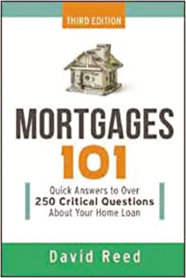 Cover Image for Mortgages 101: Quick Answers to Over 250 Critical Questions about Your Home Loan -- David Reed, Paperback