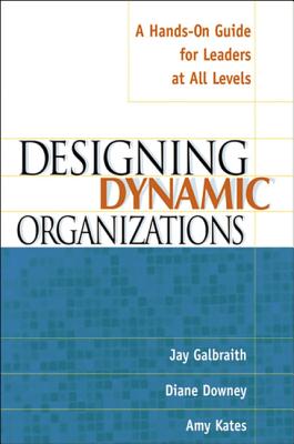 Cover Image for The Designing Dynamic Organizations: A Hands-on Guide for Leaders at All Levels -- Jay Galbraith, Paperback