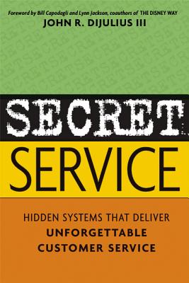 Cover Image for Secret Service: Hidden Systems That Deliver Unforgettable Customer Service -- John Dijulius, Paperback