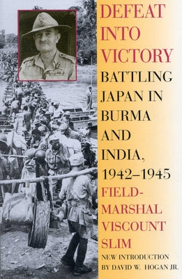Cover Image for Defeat Into Victory: Battling Japan in Burma and India, 1942-1945 -- Field-Marshal Viscount William Slim, Paperback