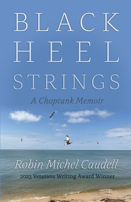 Cover Image for Black Heel Strings: A Choptank Memoir -- Robin Michel Caudell, Hardcover