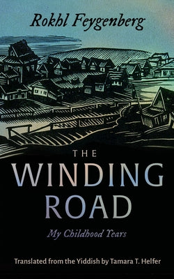 Cover Image for The Winding Road: My Childhood Years -- Rokhl Feygenberg, Paperback