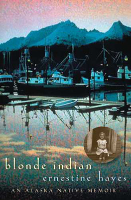 Cover Image for Blonde Indian: An Alaska Native Memoir Volume 57 -- Ernestine Hayes, Paperback