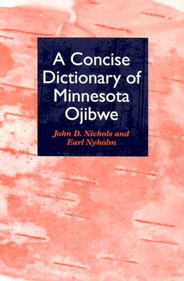 Cover Image for A Concise Dictionary of Minnesota Ojibwe -- John Nichols, Paperback