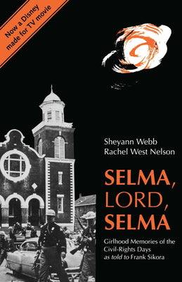 Cover Image for Selma, Lord, Selma: Girlhood Memories of the Civil Rights Days -- Sheyann Webb, Paperback