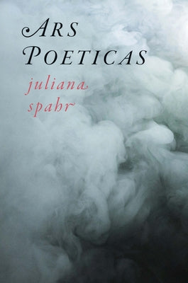 Cover Image for Ars Poeticas -- Juliana Spahr, Hardcover