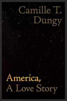 Cover Image for America, a Love Story -- Camille T. Dungy, Paperback