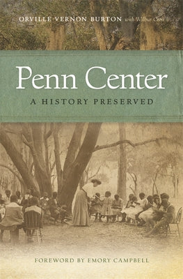 Cover Image for Penn Center: A History Preserved -- Orville Vernon Burton, Paperback
