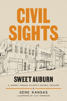 Cover Image for Civil Sights: Sweet Auburn, a Journey Through Atlanta's National Treasure -- Gene Kansas, Paperback