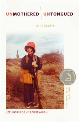 Cover Image for Unmothered, Untongued: Lyric Essays -- Lee Horikoshi Roripaugh, Paperback