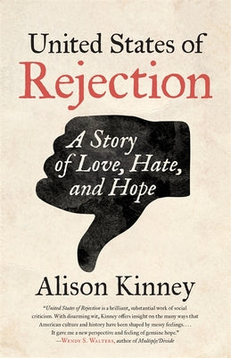 Cover Image for United States of Rejection: A Story of Love, Hate, and Hope -- Alison Kinney, Paperback