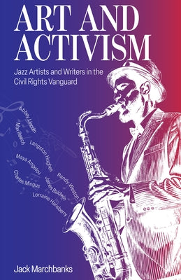 Cover Image for Art and Activism: Jazz Artists and Writers in the Civil Rights Vanguard -- Jack Marchbanks, Paperback