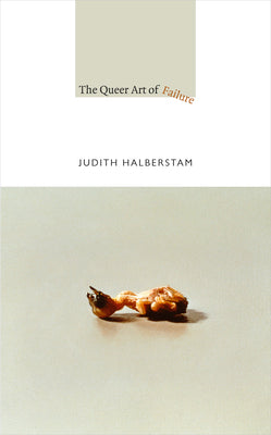 Cover Image for The Queer Art of Failure -- Jack Halberstam, Paperback