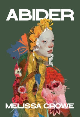 Cover Image for Abider: Poems -- Melissa Crowe, Paperback