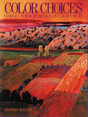Cover Image for Color Choices: Making Color Sense Out of Color Theory -- Stephen Quiller, Paperback