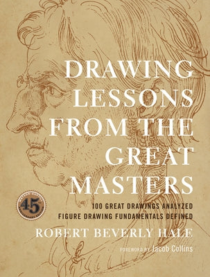 Cover Image for Drawing Lessons from the Great Masters: 45th Anniversary Edition -- Robert Beverly Hale, Paperback