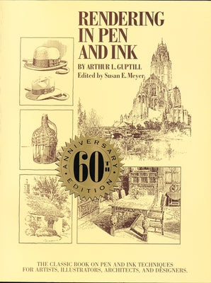 Cover Image for Rendering in Pen and Ink: The Classic Book on Pen and Ink Techniques for Artists, Illustrators, Architects, and Designers -- Arthur L. Guptill, Paperback