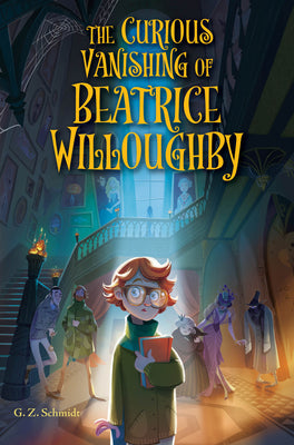 Cover Image for The Curious Vanishing of Beatrice Willoughby -- G. Z. Schmidt, Hardcover