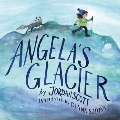 Cover Image for Angela's Glacier -- Jordan Scott, Hardcover