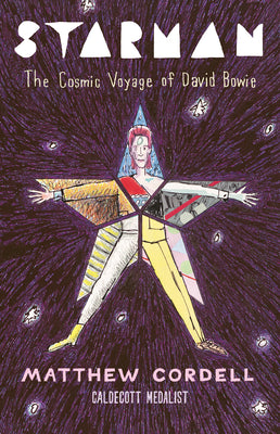 Cover Image for Starman: The Cosmic Voyage of David Bowie -- Matthew Cordell, Hardcover