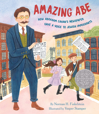 Cover Image for Amazing Abe: How Abraham Cahan's Newspaper Gave a Voice to Jewish Immigrants -- Norman H. Finkelstein, Hardcover