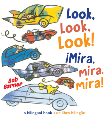 Cover Image for Look, Look, Look! ¡Mira, Mira, Mira! -- Bob Barner, Board Book