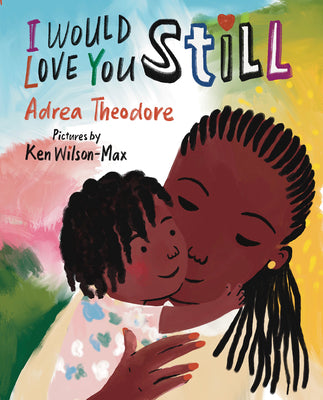 Cover Image for I Would Love You Still -- Adrea Theodore, Hardcover