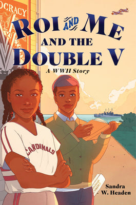 Cover Image for Roi and Me and the Double V: A WWII Story -- Sandra W. Headen, Hardcover