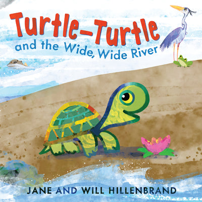 Cover Image for Turtle-Turtle and the Wide, Wide River -- Jane Hillenbrand, Hardcover