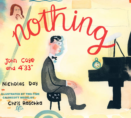 Cover Image for Nothing: John Cage and 4'33 -- Nicholas Day, Hardcover