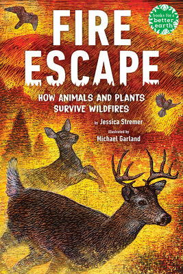 Cover Image for Fire Escape: How Animals and Plants Survive Wildfires -- Jessica Stremer, Hardcover