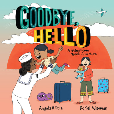 Cover Image for Goodbye, Hello: A Going Home Travel Adventure -- Angela H. Dale, Hardcover