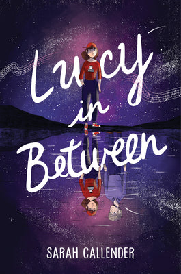 Cover Image for Lucy in Between -- Sarah Callender, Hardcover