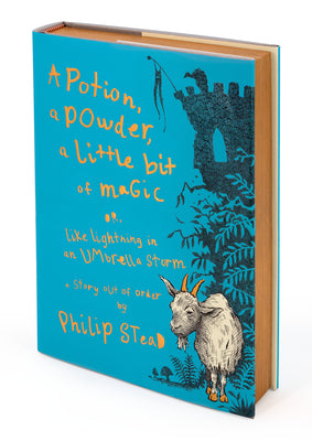 Cover Image for A Potion, a Powder, a Little Bit of Magic: Or, Like Lightning in an Umbrella Storm -- Philip C. Stead, Hardcover