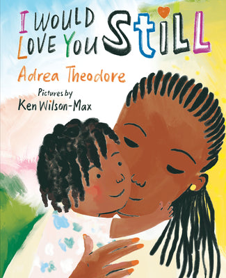 Cover Image for I Would Love You Still -- Adrea Theodore, Board Books