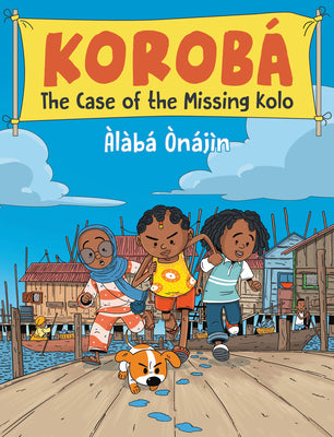 Cover Image for Korobà the Case of the Missing Kolo -- Ã'nàjã¬n, Paperback