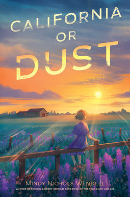 Cover Image for California or Dust -- Mindy Nichols Wendell, Hardcover