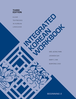 Cover Image for Integrated Korean Workbook: Beginning 2, Third Edition -- Mee-Jeong Park, Paperback