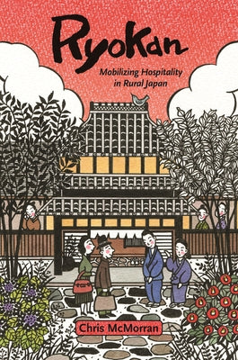 Cover Image for Ryokan: Mobilizing Hospitality in Rural Japan -- Chris McMorran, Paperback