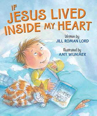 Cover Image for If Jesus Lived Inside My Heart -- Jill Roman Lord, Board Books