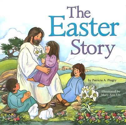 Cover Image for The Easter Story -- Patricia A. Pingry, Paperback