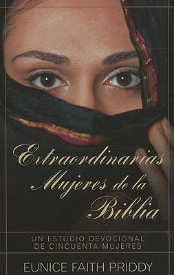 Cover Image for Extraordinarias Mujeres de la Biblia = Women in the Bible -- Eunice Priddy, Paperback