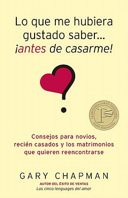 Cover Image for Lo Que Me Hubiera Gustado Saber Antes de Casarme = Things I Wish I'd Known Before We Got Married -- Gary Chapman, Paperback