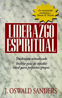 Cover Image for Liderazgo Espiritual: Ed. Revisada -- J. Oswald Sanders, Paperback