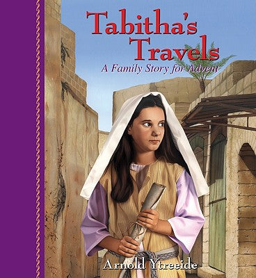 Cover Image for Tabitha's Travels: A Family Story for Advent -- Arnold Ytreeide, Paperback