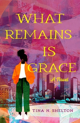 Cover Image for What Remains Is Grace -- Tina Shelton, Paperback
