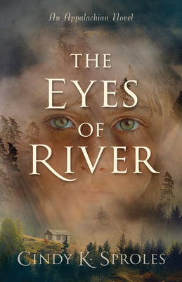 Cover Image for The Eyes of River: An Appalachian Novel -- Cindy K. Sproles, Paperback